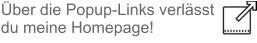 Über die Popup-Links verlässt du meine Homepage!
